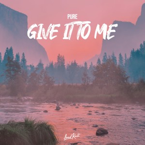 收聽PURE的Give It to Me歌詞歌曲
