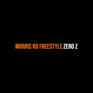 Listen to Morris Rd (Freestyle) (Explicit) song with lyrics from Zero Z