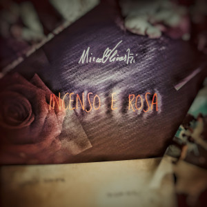 Listen to Incenso e Rosa song with lyrics from Mirco Olivastri
