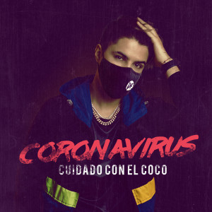 Listen to Coronavirus (Cuidado Con el Coco) song with lyrics from Dennis Fernando