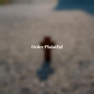Dengarkan lagu Order Plaintful nyanyian Edelia dengan lirik