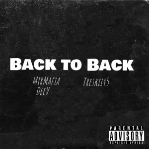 收聽MirMafia Deev的Back To Back (feat. Treskii45) (Explicit)歌詞歌曲