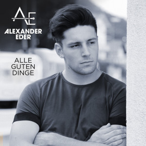 ดาวน์โหลดและฟังเพลง Alle guten Dinge พร้อมเนื้อเพลงจาก Alexander Eder