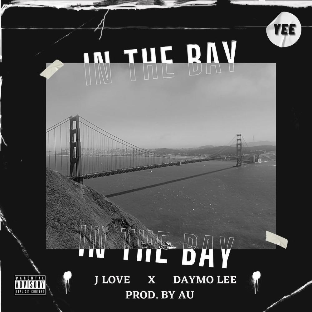 In The Bay (feat. J Love & Daymo Lee) (Explicit)