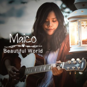 收聽MAICO的Beautiful World歌詞歌曲