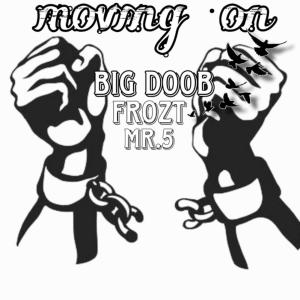 อัลบัม Moving on (feat. Big doob & Frozt) [Explicit] ศิลปิน Mr.5-O'Clock