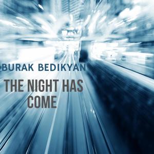 Burak Bedikyan的專輯The Night Has Come