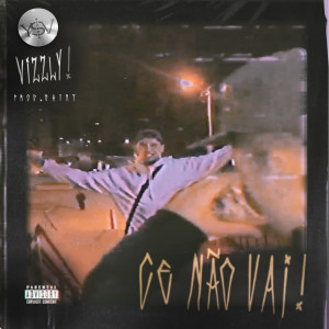 收聽Vizzly的Cê Não Vai (Explicit)歌詞歌曲