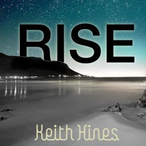 ดาวน์โหลดและฟังเพลง Rise พร้อมเนื้อเพลงจาก Keith Hines