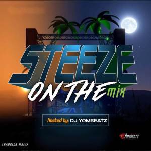 收聽Dj Yombeatz的Steeze On The Mixtape (Dj Mix)歌詞歌曲