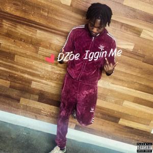 收聽Dzoe的Iggin Me (Explicit)歌詞歌曲