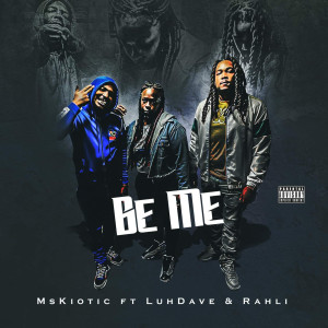 Album Be Me (Explicit) oleh MsKiotic
