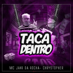 MC Jair Da Rocha的專輯Taca Dentro