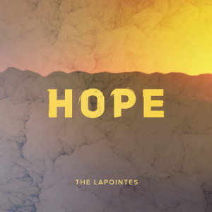 收聽The Lapointes的Worthy of Our Hope歌詞歌曲