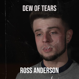 收聽Ross Anderson的Dew of Tears歌詞歌曲