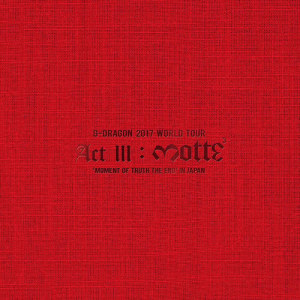 G Dragon 17 World Tour Act Iii M O T T E In Japan Mp3 Download Mp3 Free Download All Songs