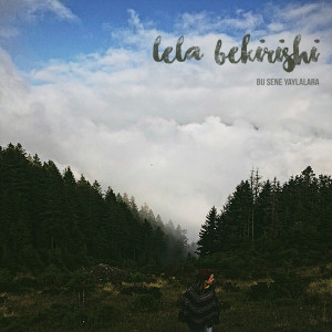 Listen to Bu Sene Yaylalara song with lyrics from Lela Bekirishi