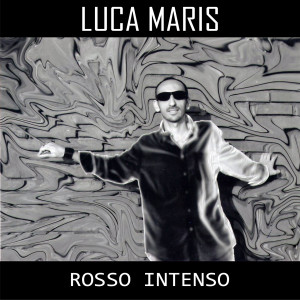 ดาวน์โหลดและฟังเพลง Rosso Intenso พร้อมเนื้อเพลงจาก Luca Maris