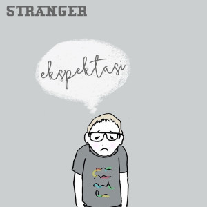 收听Stranger Punk的Ekspektasi歌词歌曲