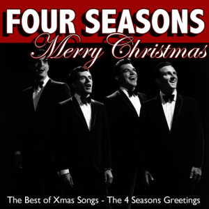 อัลบัม Merry Christmas: The Best of Xmas Songs - The 4 Seasons Greetings ศิลปิน The Four Seasons