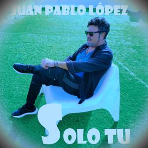 收聽Juan Pablo López的SOLO TU歌詞歌曲