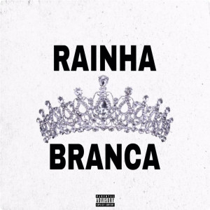Listen to Rainha Branca (Explicit) song with lyrics from Jé