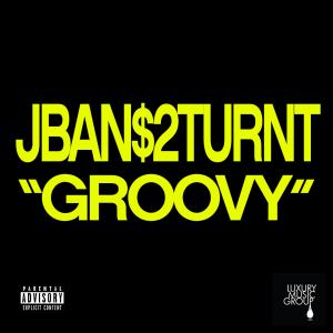 Jban$2Turnt的專輯Groovy (Explicit)