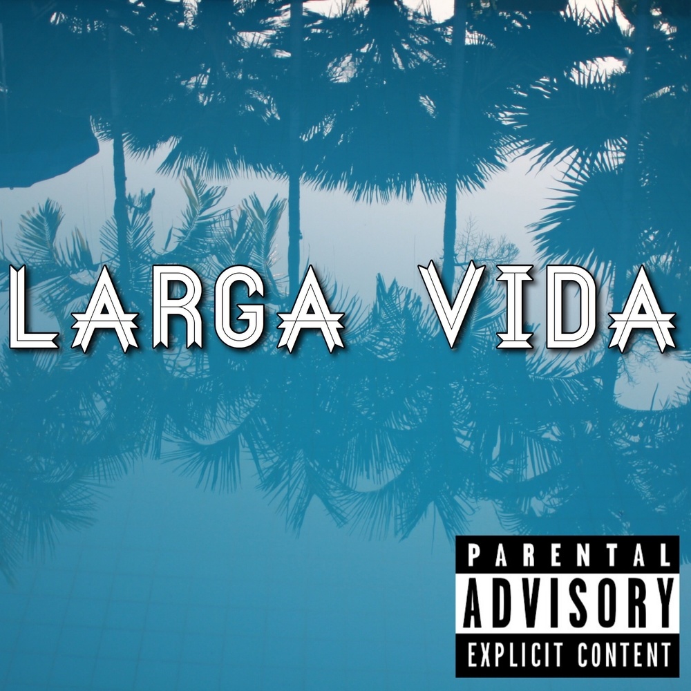 Larga Vida (Explicit)