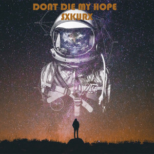 Album Dont Die My Hope from SXKURX