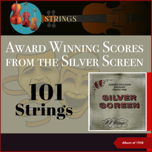 Album Award Winning Scores From The Silver Screen (Album of 1958) oleh 101 strings