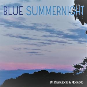 收听Dr. Drunkadelic的Blue Summernight歌词歌曲