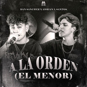收聽Dan Sanchez的A La Orden (El Menor)歌詞歌曲