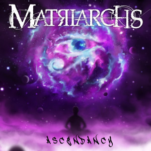 Listen to Ascendancy song with lyrics from Matriarchs