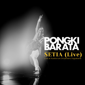 ดาวน์โหลดและฟังเพลง Setia (Live At Auditorium Driyarkara, Yogyakarta) พร้อมเนื้อเพลงจาก Pongki Barata