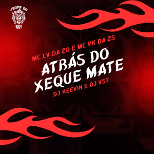 Listen to Atrás do Xeque Mate (Explicit) song with lyrics from Mc Lv Da Zo
