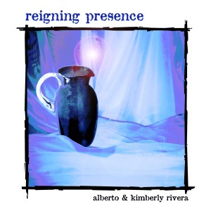 Kimberly and Alberto Rivera的專輯Reigning Presence