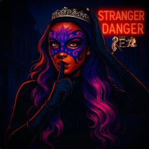 ดาวน์โหลดและฟังเพลง Stranger Danger พร้อมเนื้อเพลงจาก Rea