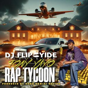 ดาวน์โหลดและฟังเพลง Rap Tycoon (feat. Tony Yayo) พร้อมเนื้อเพลงจาก DJ Flipcyide
