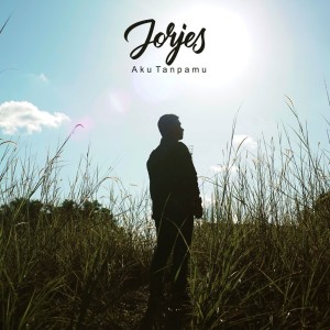 Dengarkan Aku Tanpamu lagu dari Jorjes dengan lirik