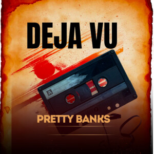 Listen to Deja Vu song with lyrics from Pretty Banks