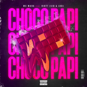 ดาวน์โหลดและฟังเพลง Chocopapi (Explicit) พร้อมเนื้อเพลงจาก MC Maha