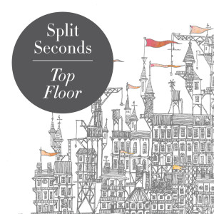 收聽Split Seconds的Top Floor歌詞歌曲