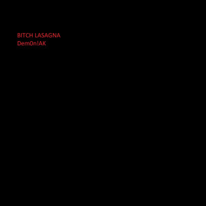 收聽Dem0n!AK的Bitch Lasagna (Explicit)歌詞歌曲
