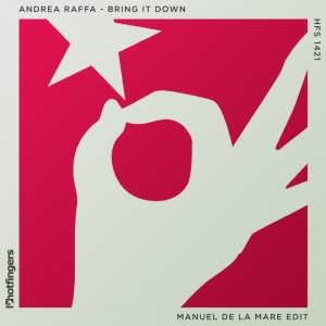 Album Bring It Down (Manuel De La Mare Edit) from Andrea Raffa