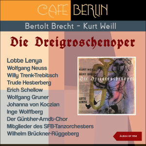 อัลบัม Berthold Brecht - Kurt Weill: Die Dreigroschenoper ศิลปิน Wilhelm Brückner-Rüggeberg