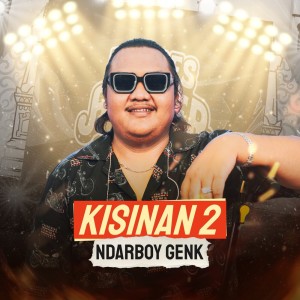 收聽Ndarboy Genk的Kisinan 2歌詞歌曲