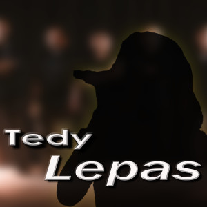 ดาวน์โหลดและฟังเพลง Lepas (Pop) พร้อมเนื้อเพลงจาก Tedy