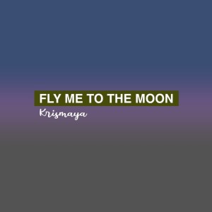 ดาวน์โหลดและฟังเพลง Fly Me to The Moon พร้อมเนื้อเพลงจาก Krismaya