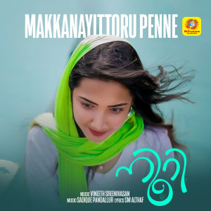 Album Makkanayittoru Penne (From "Noori") oleh Vineeth Sreenivasan