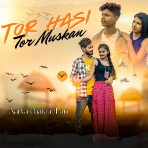Listen to Tor Hasi Tor Muskan song with lyrics from Aarya Chakradhari